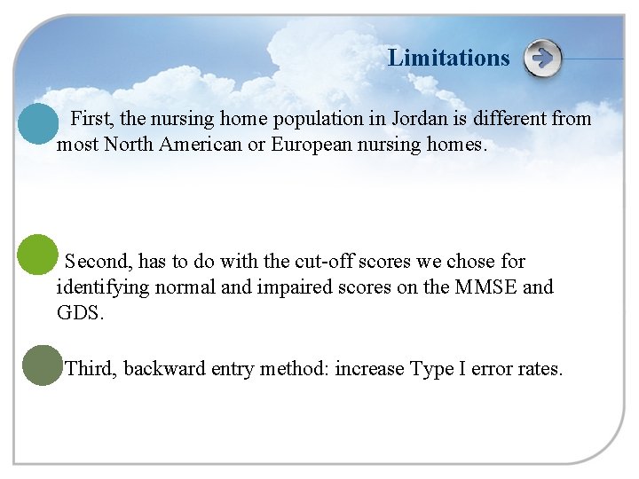 Limitations First, the nursing home population in Jordan is different from most North American