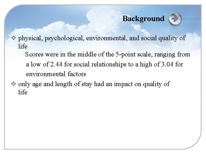 Background v physical, psychological, environmental, and social quality of life Scores were in the