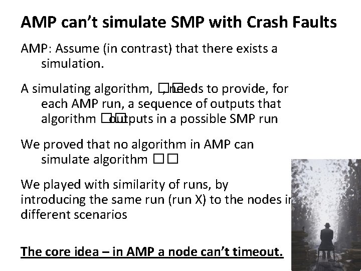 AMP can’t simulate SMP with Crash Faults AMP: Assume (in contrast) that there exists