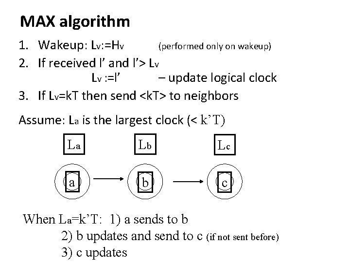 MAX algorithm 1. Wakeup: Lv: =Hv (performed only on wakeup) 2. If received l’