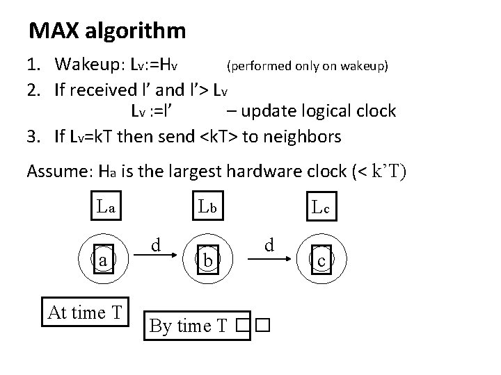 MAX algorithm 1. Wakeup: Lv: =Hv (performed only on wakeup) 2. If received l’