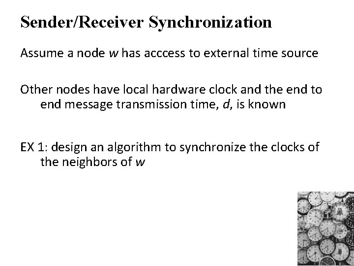 Sender/Receiver Synchronization Assume a node w has acccess to external time source Other nodes
