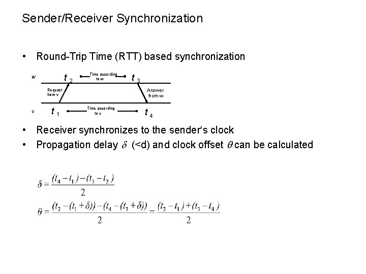 Sender/Receiver Synchronization • Round-Trip Time (RTT) based synchronization t w 2 Time according to