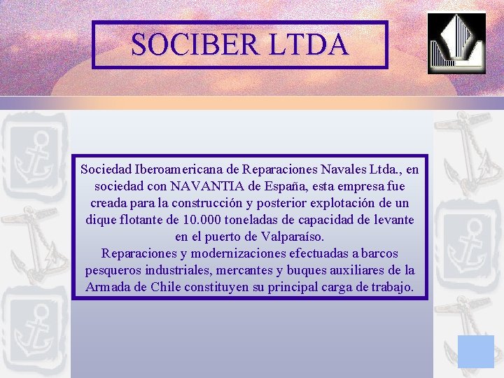 SOCIBER LTDA Sociedad Iberoamericana de Reparaciones Navales Ltda. , en sociedad con NAVANTIA de