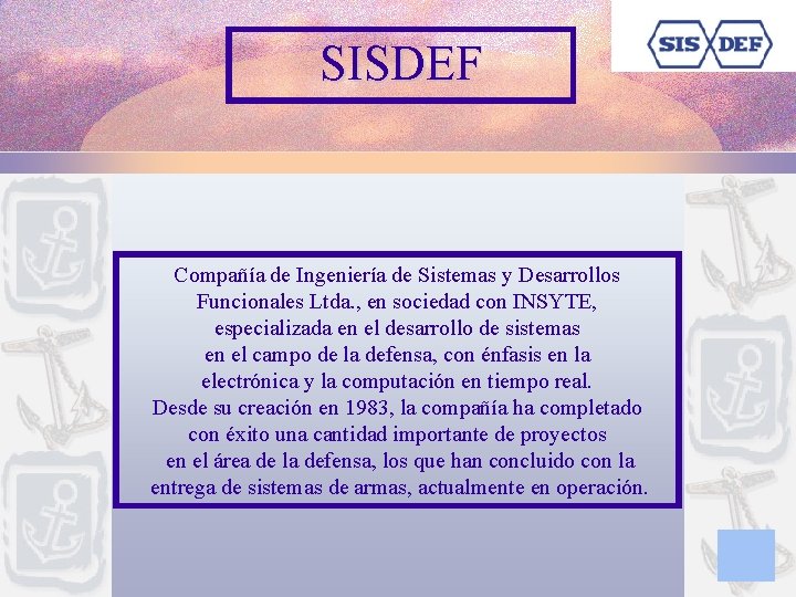 SISDEF Compañía de Ingeniería de Sistemas y Desarrollos Funcionales Ltda. , en sociedad con