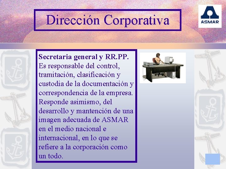 Dirección Corporativa Secretaria general y RR. PP. Es responsable del control, tramitación, clasificación y