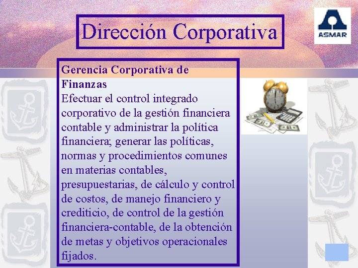 Dirección Corporativa Gerencia Corporativa de Finanzas Efectuar el control integrado corporativo de la gestión