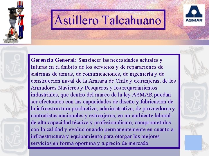 Astillero Talcahuano Gerencia General: Satisfacer las necesidades actuales y futuras en el ámbito de