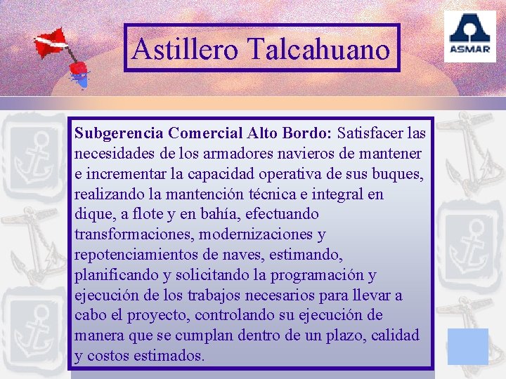 Astillero Talcahuano Subgerencia Comercial Alto Bordo: Satisfacer las necesidades de los armadores navieros de