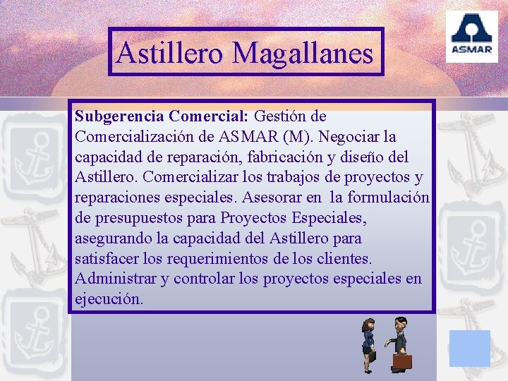 Astillero Magallanes Subgerencia Comercial: Gestión de Comercialización de ASMAR (M). Negociar la capacidad de