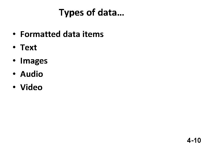 Types of data… • • • Formatted data items Text Images Audio Video 4