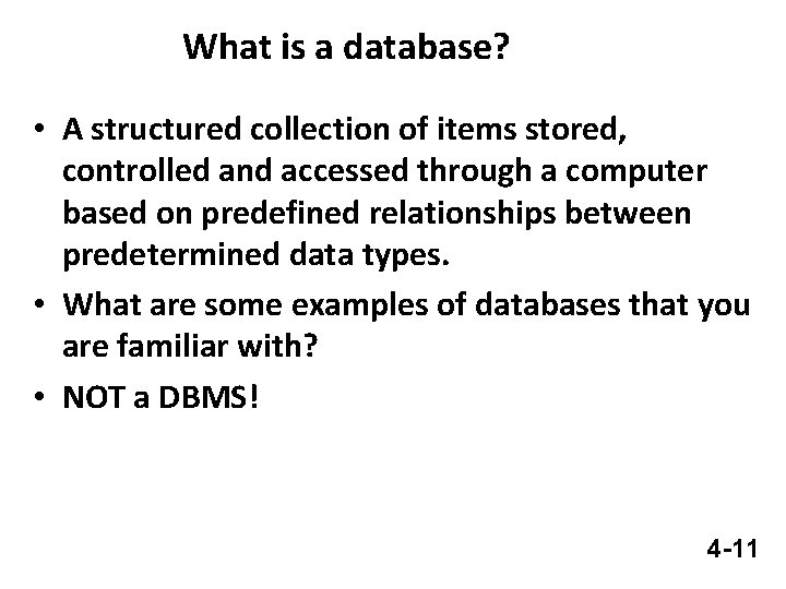 What is a database? • A structured collection of items stored, controlled and accessed