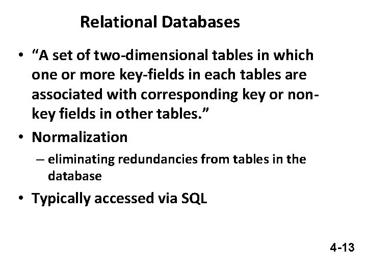 Relational Databases • “A set of two-dimensional tables in which one or more key-fields