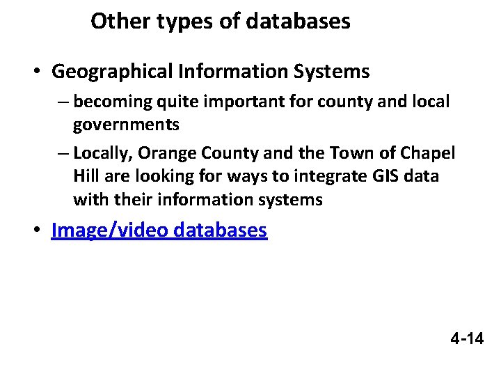 Other types of databases • Geographical Information Systems – becoming quite important for county