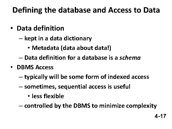 Defining the database and Access to Data • Data definition – kept in a