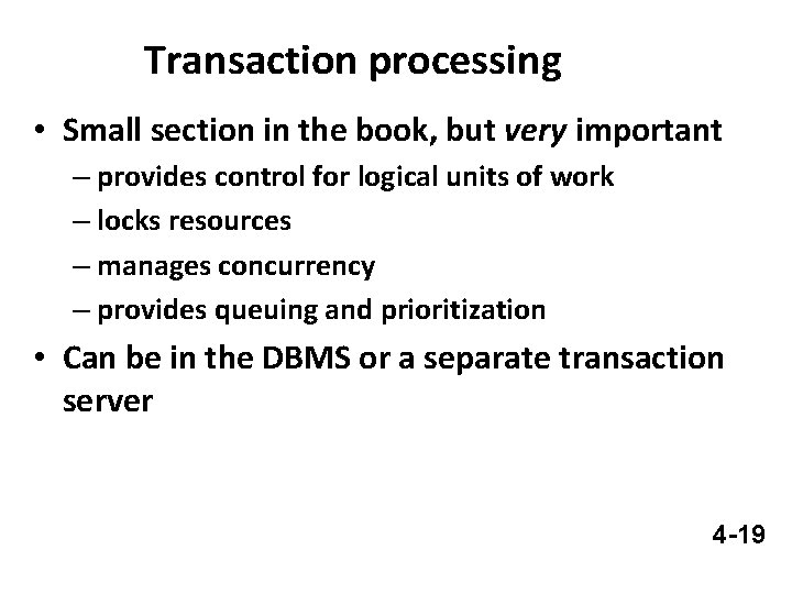 Transaction processing • Small section in the book, but very important – provides control