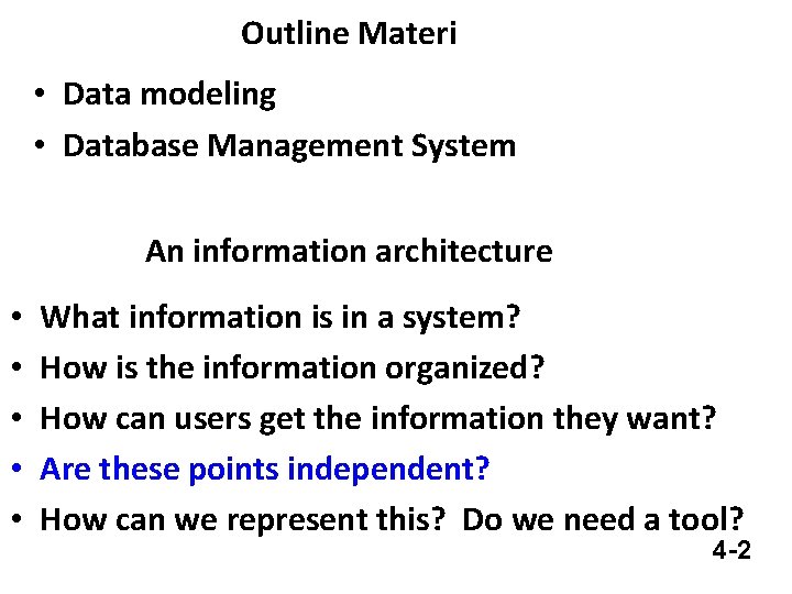 Outline Materi • Data modeling • Database Management System An information architecture • •