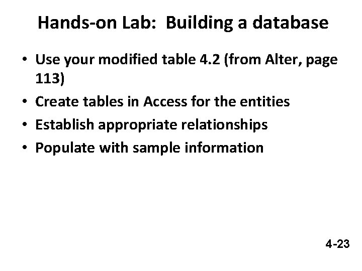 Hands-on Lab: Building a database • Use your modified table 4. 2 (from Alter,