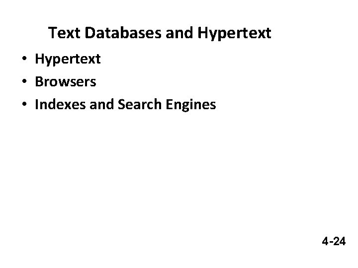 Text Databases and Hypertext • Browsers • Indexes and Search Engines 4 -24 