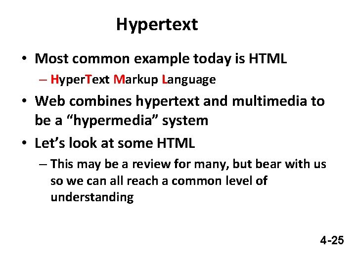 Hypertext • Most common example today is HTML – Hyper. Text Markup Language •