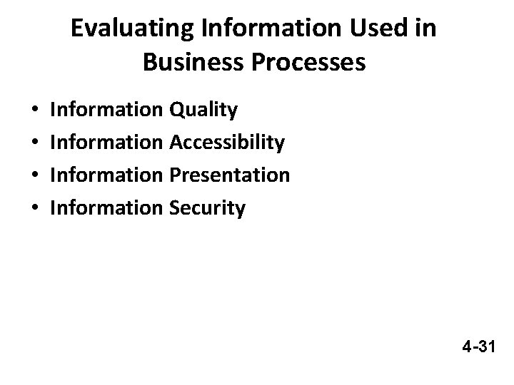 Evaluating Information Used in Business Processes • • Information Quality Information Accessibility Information Presentation