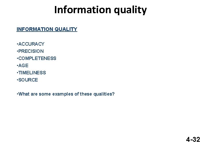 Information quality INFORMATION QUALITY • ACCURACY • PRECISION • COMPLETENESS • AGE • TIMELINESS
