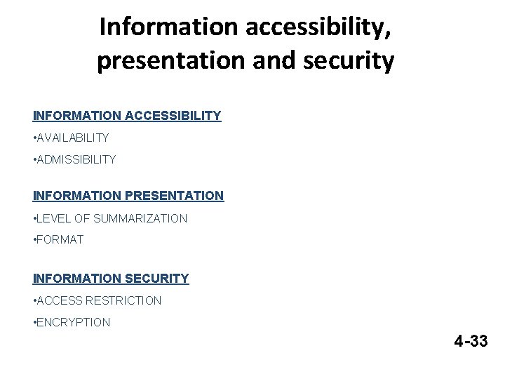 Information accessibility, presentation and security INFORMATION ACCESSIBILITY • AVAILABILITY • ADMISSIBILITY INFORMATION PRESENTATION •