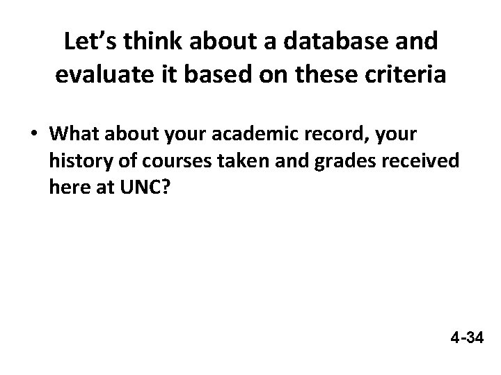 Let’s think about a database and evaluate it based on these criteria • What