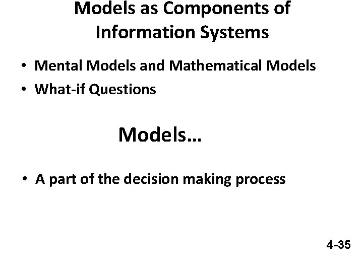 Models as Components of Information Systems • Mental Models and Mathematical Models • What-if