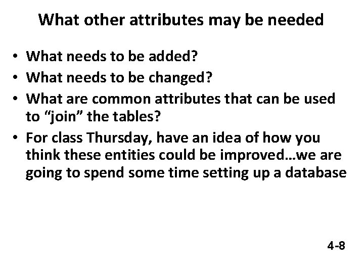 What other attributes may be needed • What needs to be added? • What