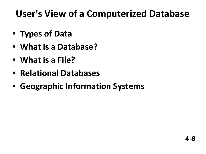User’s View of a Computerized Database • • • Types of Data What is