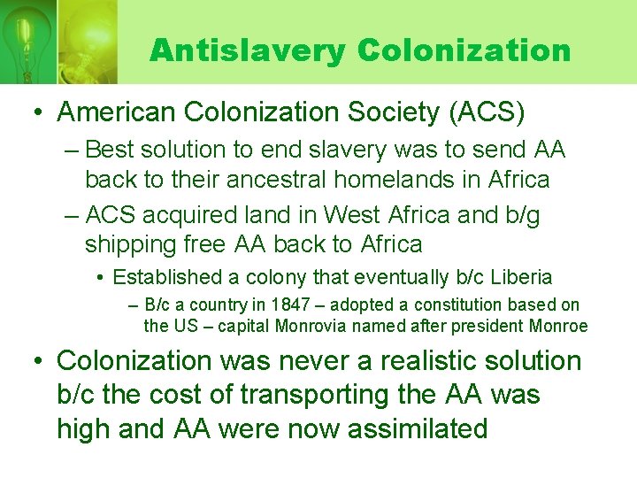 Antislavery Colonization • American Colonization Society (ACS) – Best solution to end slavery was