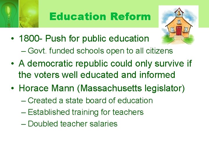 Education Reform • 1800 - Push for public education – Govt. funded schools open