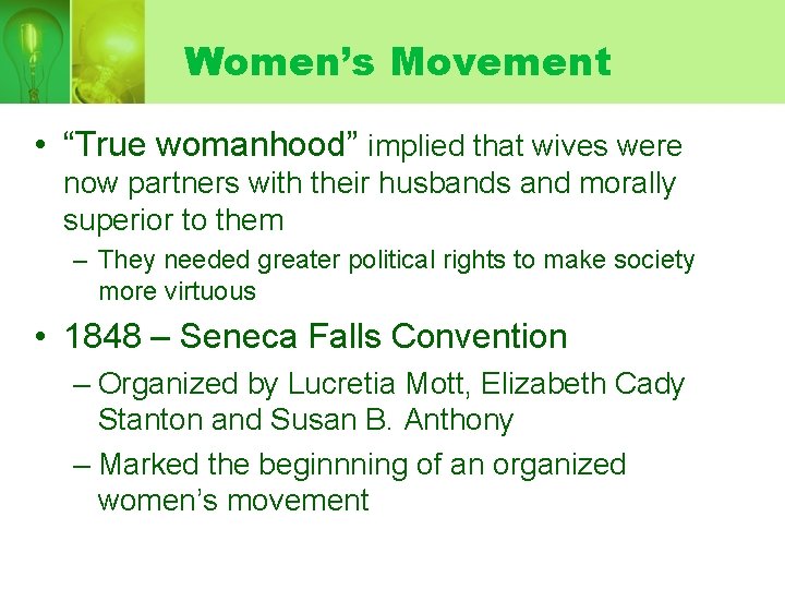 Women’s Movement • “True womanhood” implied that wives were now partners with their husbands