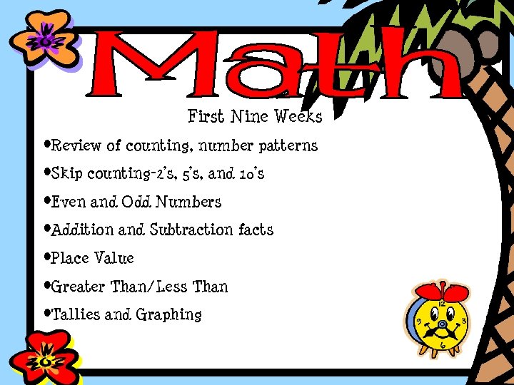 First Nine Weeks • Review of counting, number patterns • Skip counting-2’s, 5’s, and