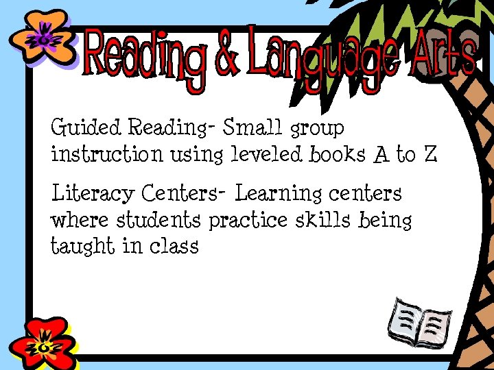 Guided Reading- Small group instruction using leveled books A to Z Literacy Centers- Learning