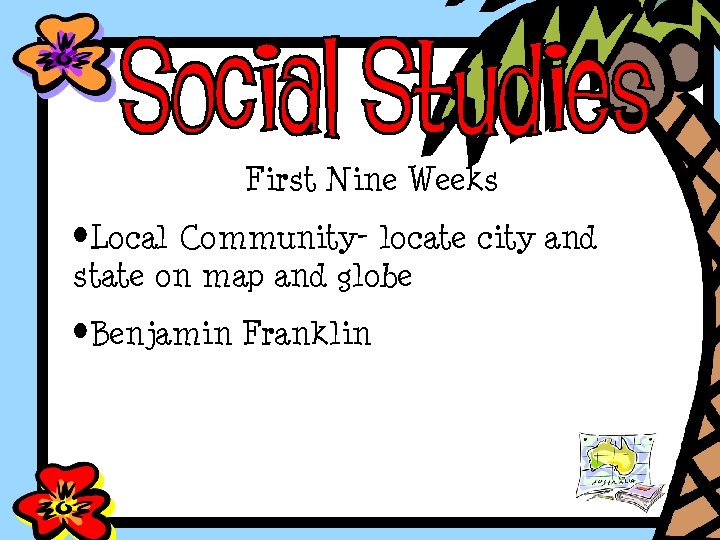 First Nine Weeks • Local Community- locate city and state on map and globe