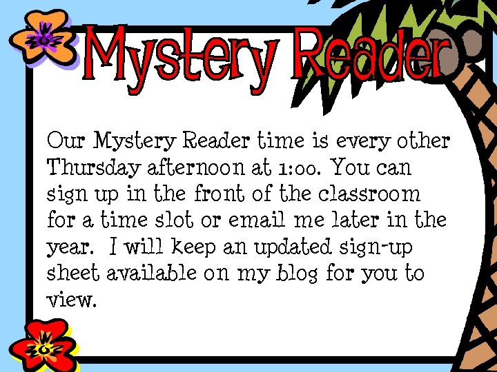 Our Mystery Reader time is every other Thursday afternoon at 1: 00. You can
