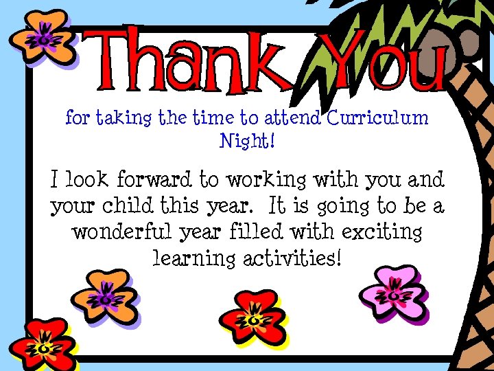 for taking the time to attend Curriculum Night! I look forward to working with