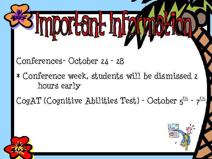 Conferences- October 24 – 28 * Conference week, students will be dismissed 2 hours