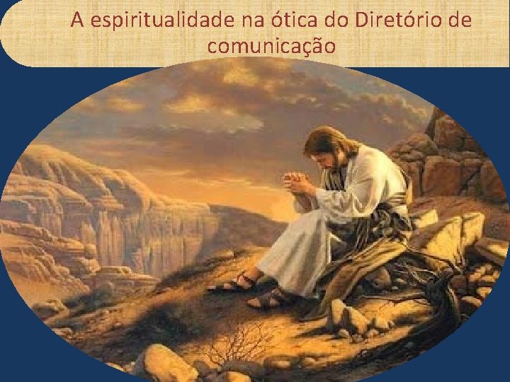 A espiritualidade na ótica do Diretório de comunicação 