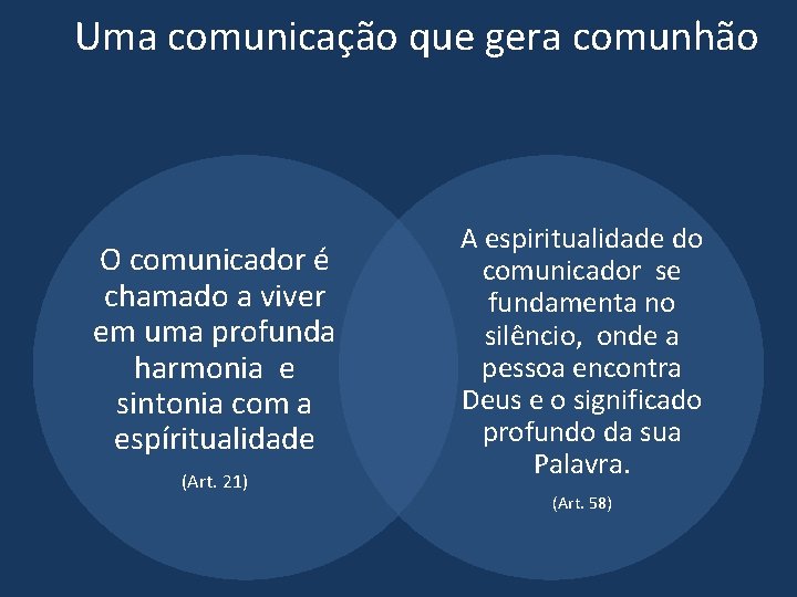 Uma comunicação que gera comunhão O comunicador é chamado a viver em uma profunda