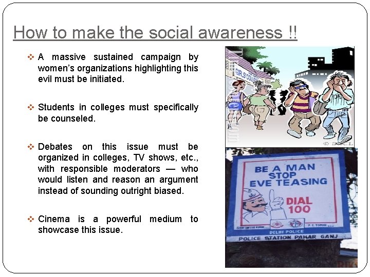 How to make the social awareness !! v A massive sustained campaign by women’s