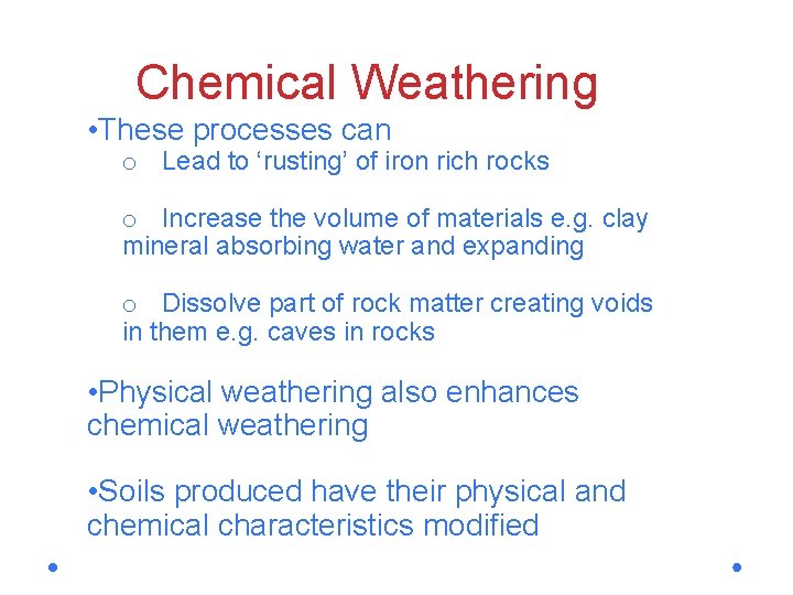 Chemical Weathering • These processes can o Lead to ‘rusting’ of iron rich rocks