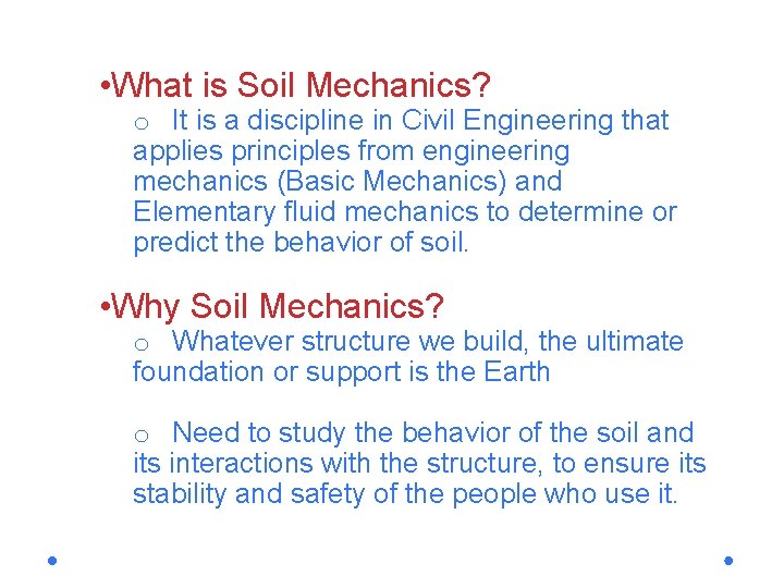  • What is Soil Mechanics? o It is a discipline in Civil Engineering