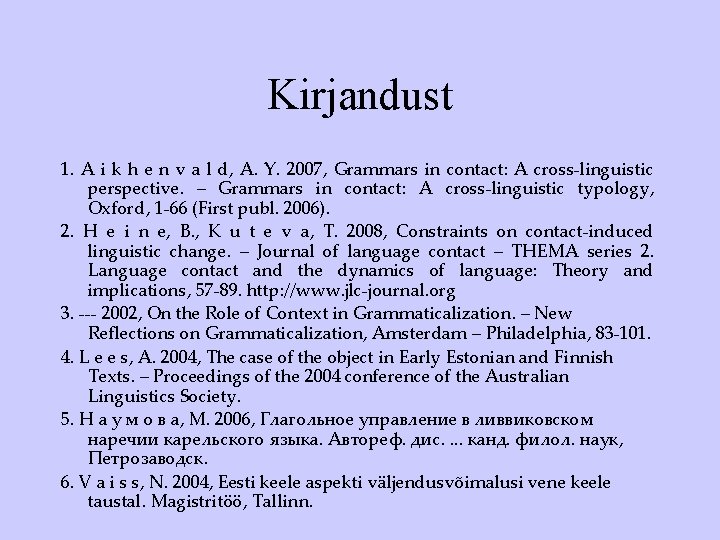 Kirjandust 1. A i k h e n v a l d, A. Y.