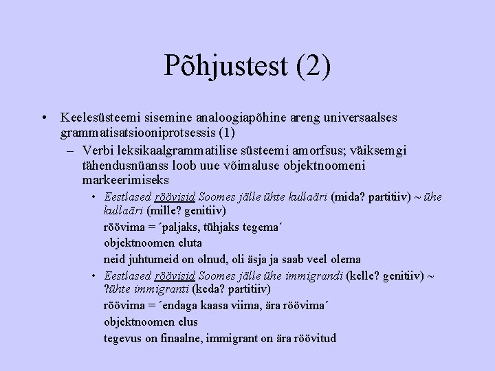 Põhjustest (2) • Keelesüsteemi sisemine analoogiapõhine areng universaalses grammatisatsiooniprotsessis (1) – Verbi leksikaalgrammatilise süsteemi