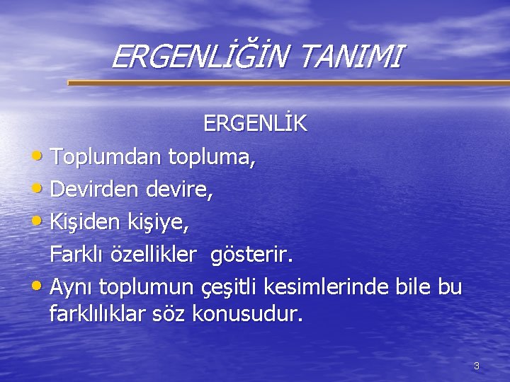 ERGENLİĞİN TANIMI ERGENLİK • Toplumdan topluma, • Devirden devire, • Kişiden kişiye, Farklı özellikler