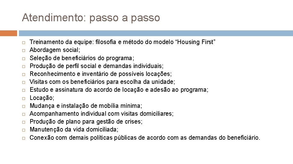 Atendimento: passo a passo Treinamento da equipe: filosofia e método do modelo “Housing First”