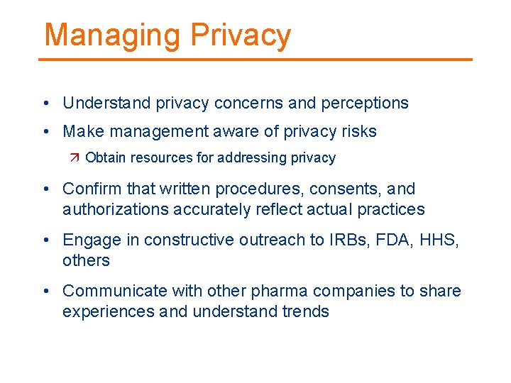 Managing Privacy • Understand privacy concerns and perceptions • Make management aware of privacy